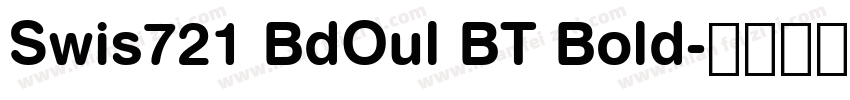 Swis721 BdOul BT Bold字体转换
